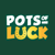 pots of luck
